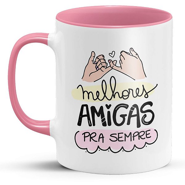 Caneca Melhores Amigas pra Sempre - Loja Gravura - Presentes Criativos