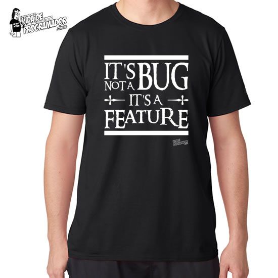 Camiseta Its Not a Bug ts a feature