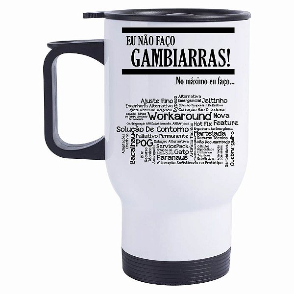 Caneca Térmica Eu Não Faço Gambiarras