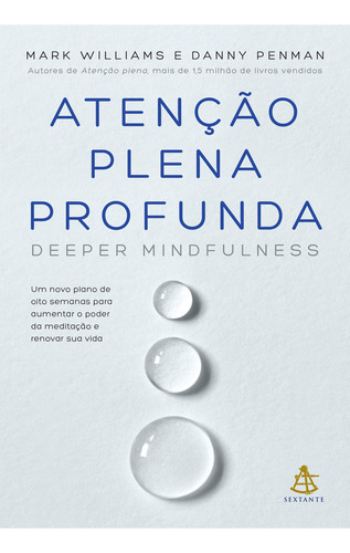 Atenção plena profunda: Um novo plano de oito semanas para aumentar o poder da meditação e renovar sua vida