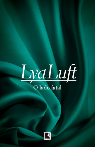 Livro O Lado Fatal, De Luft, Lya. Editora Record Ltda., Capa Mole (2011)