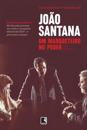 Livro João Santana: Um Marqueteiro No Poder