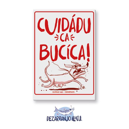 Placa - Cuidádu ca Bucíca!