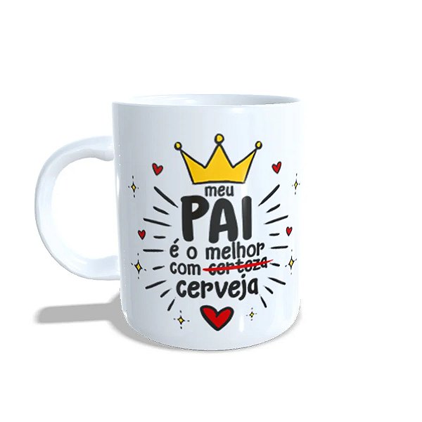 Caneca de Porcelana Meu Pai é Melhor Com Cerveja - 1 unidade - Rizzo