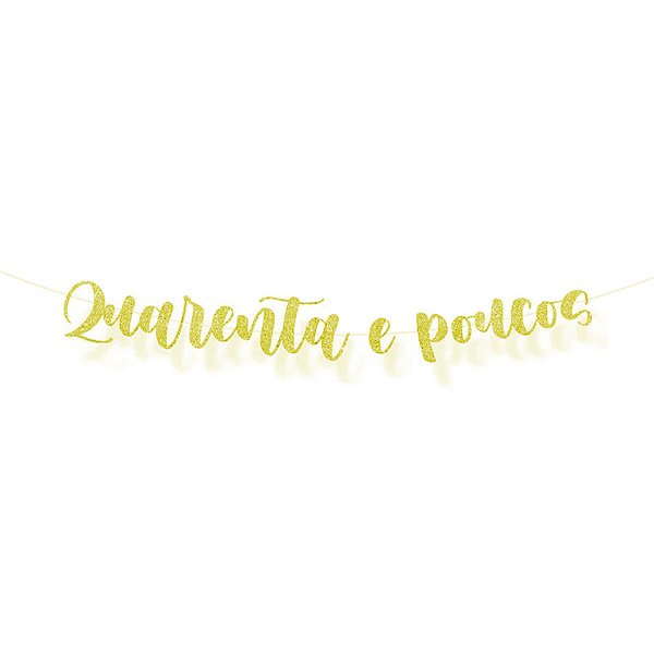 Faixa Decorativa "Quarenta e Poucos" - Dourado Glitter - 1 unidade - Cromus - Rizzo