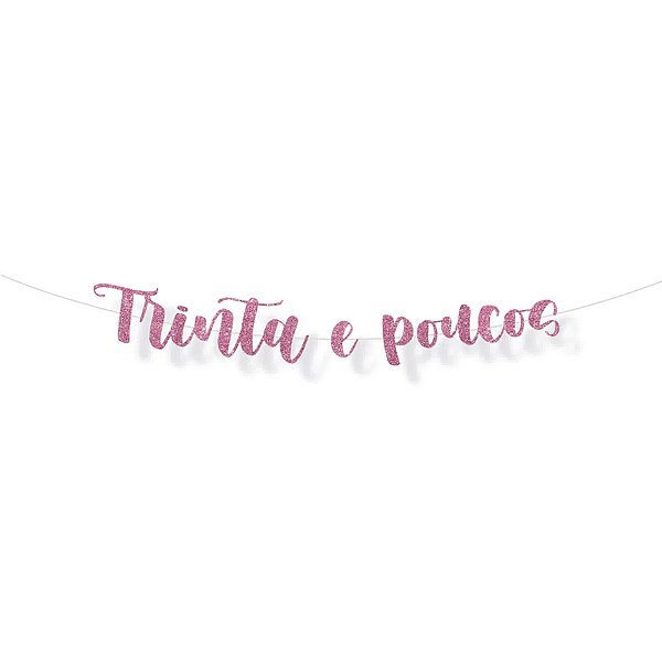 Faixa decorativa "Trinta e Poucos" Glitter Rosa - 1 unidade - Cromus - Rizzo