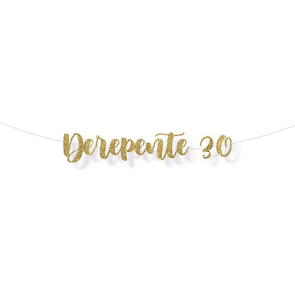 Faixa decorativa "Derrepente Trinta" Glitter Ouro - 1 unidade - Cromus - Rizzo