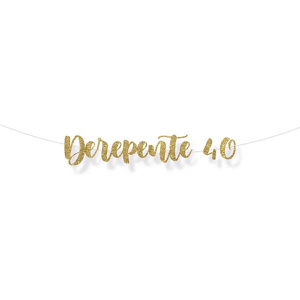 Faixa decorativa "De Repente 40" Glitter Ouro - 1 unidade - Cromus - Rizzo