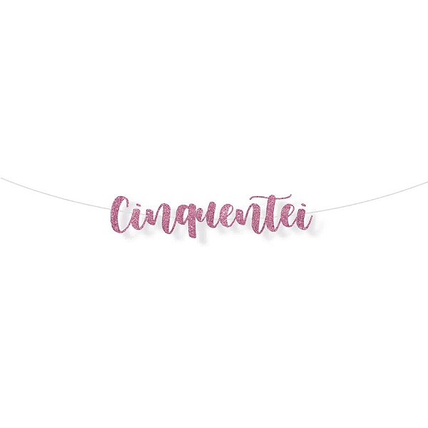 Faixa decorativa "Cinquentei" Glitter Rosa - 1 unidade - Cromus - Rizzo