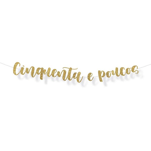 Faixa decorativa "50 e Poucos" Glitter Ouro - 1 unidade - Cromus - Rizzo