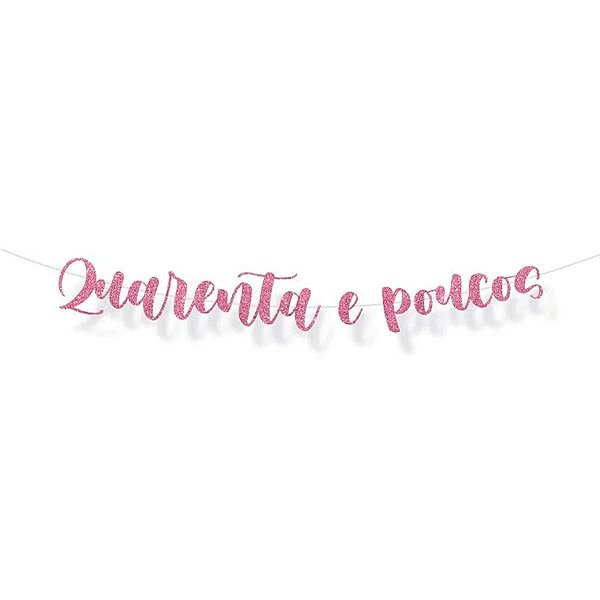 Faixa Decorativa "Quarenta e Poucos" - Rosa Glitter - 1 unidade - Cromus - Rizzo