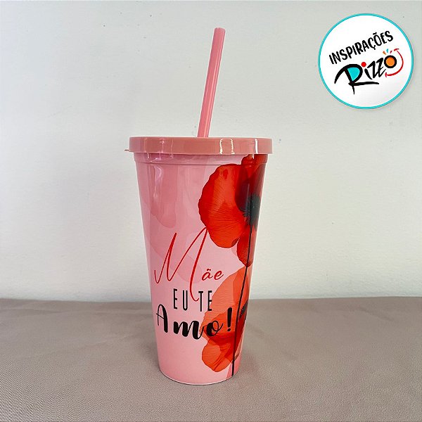 Copo Com Tampa e Canudo - Mãe Eu Te Amo - 600ml - 1 unidade - Rizzo