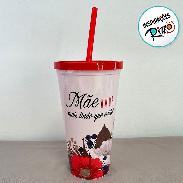 Copo Com Tampa e Canudo - Mãe Amor Mais Lindo Que Existe - 600ml - 1 unidade - Rizzo