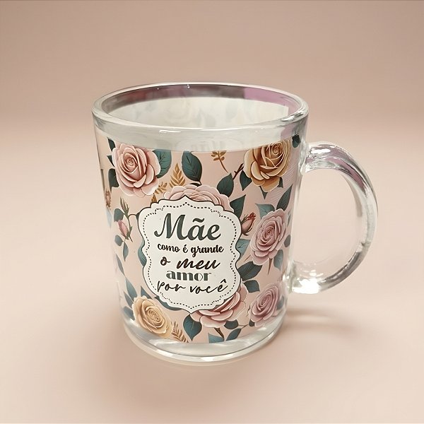 Caneca de Vidro Transparente - Bege com Flores - Mãe Como é Grande o Meu Amor Por Você - 320ml - 1 unidade - Rizzo