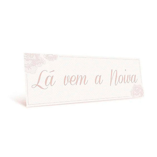 Placa Lá Vem A Noiva - Rose - 44x12,5cm - 1 unidade - Cromus - Rizzo