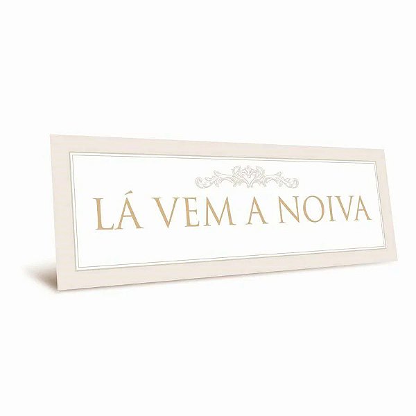 Placa Lá Vem A Noiva - Dourada - 44x12,5cm - 1 unidade - Cromus - Rizzo