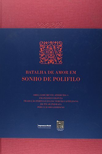BATALHA DE AMOR EM SONHO DE PORFILIO, de Francesco Colonna