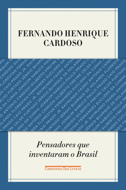 PENSADORES QUE INVENTARAM O BRASIL, de Fernando Henrique Cardoso