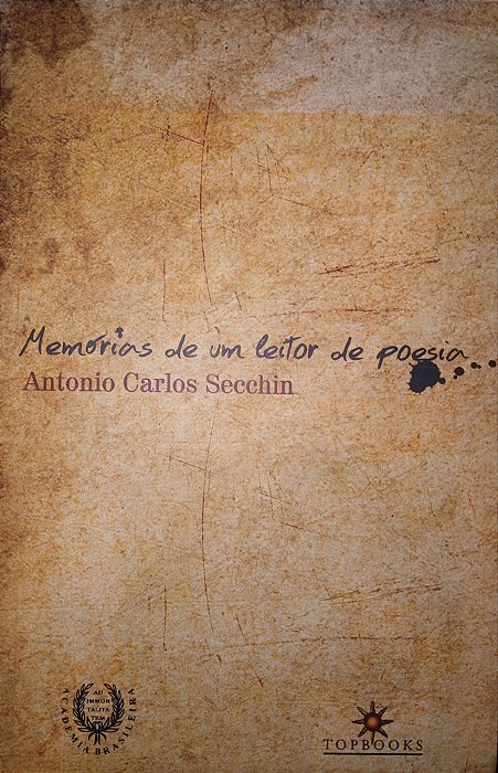 MEMÓRIAS DE UM LEITOR DE POESIA & OUTROS ENSAIOS, de Antonio Carlos Secchin