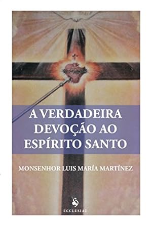 A VERDADEIRA DEVOCÇÃO AO ESPÍRITO SANTO, de Monsenhor Luis Maria Martínez