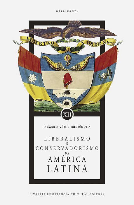 LIBERALISMO & CONSERVADORISMO NA AMÉRICA LATINA, de Ricardo Vélez Rodríguez