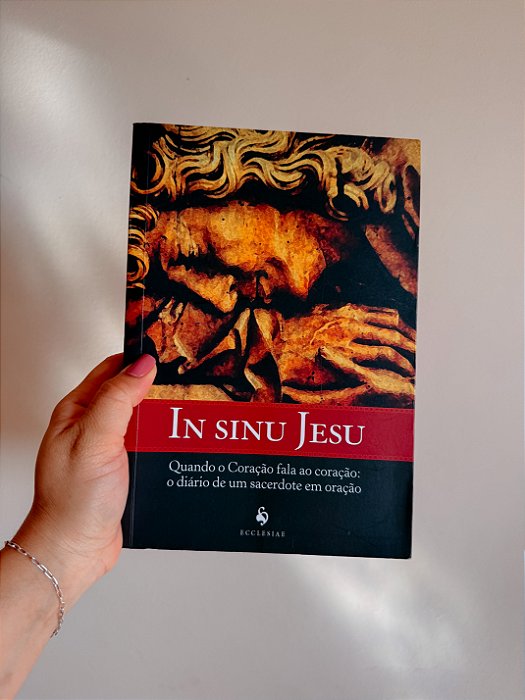 In sinu Jesu - Quando o coração fala ao coração: O diário de um sacerdote em oração