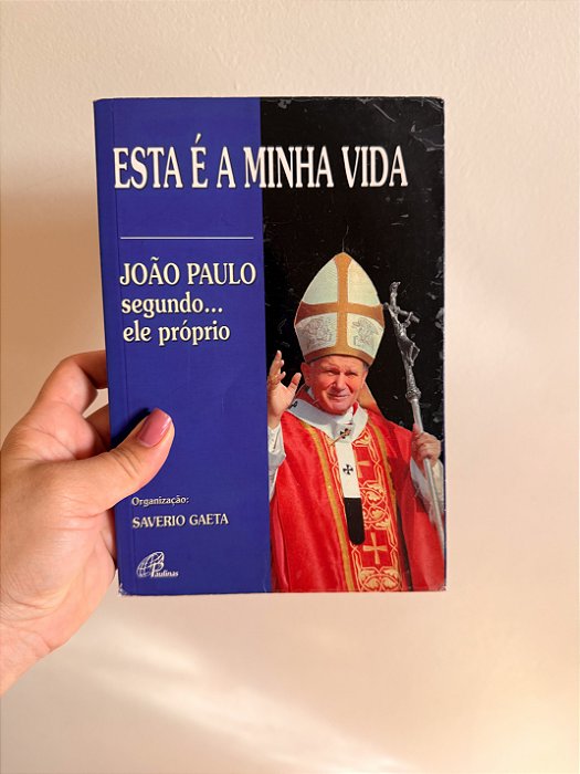 Esta é a minha vida, São João Paulo II