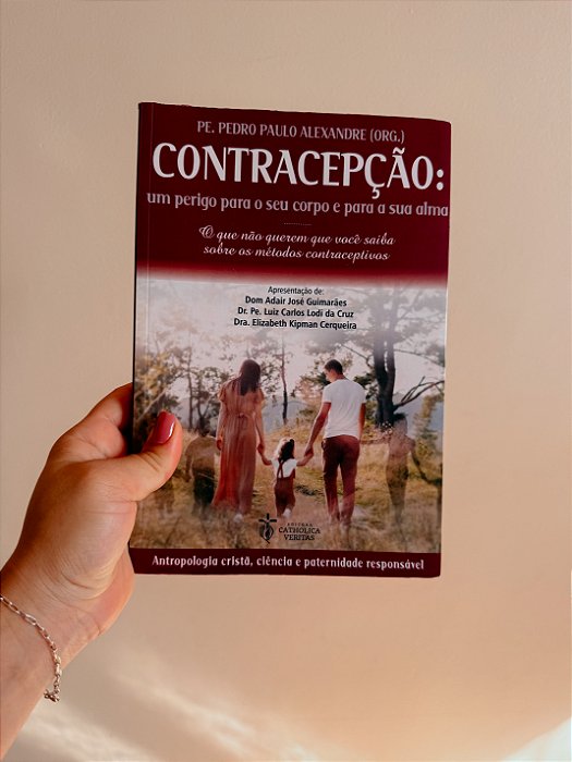 Contracepção: um perigo para o seu corpo e para sua alma