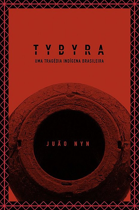 TYBYRA - Uma Tragédia Indígena Brasileira - Frete Incluso