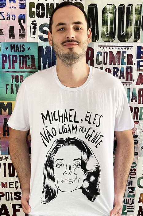 Camiseta Michael, eles não ligam pra gente