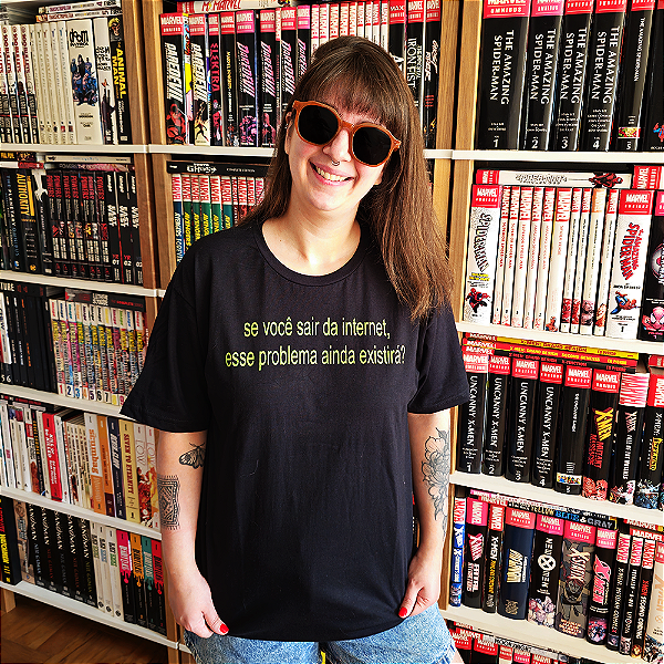 Camiseta Se Você Sair da Internet, Esse Problema Ainda Existirá?