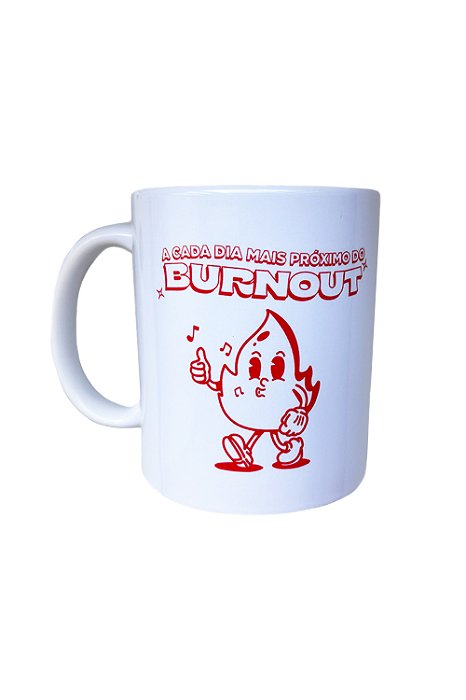 Caneca A Cada Dia Mais Próximo do Burnout