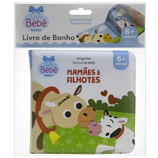 AMIGUINHOS  UM LIVRO DE BANHO: MAMAES E FILHOTES