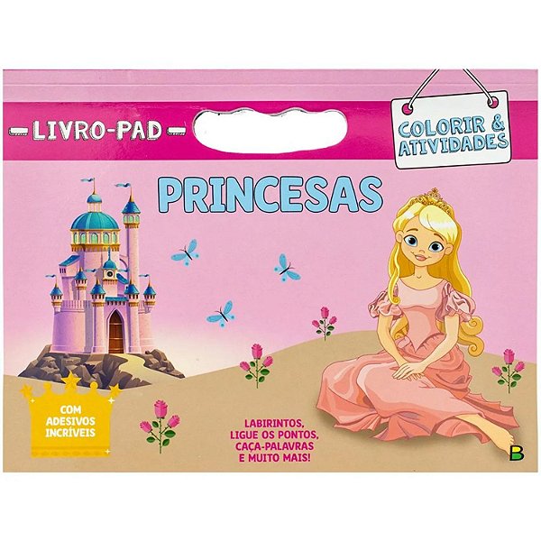 LIVRO PAD COLORIR & ATIVIDADES PRINCESAS