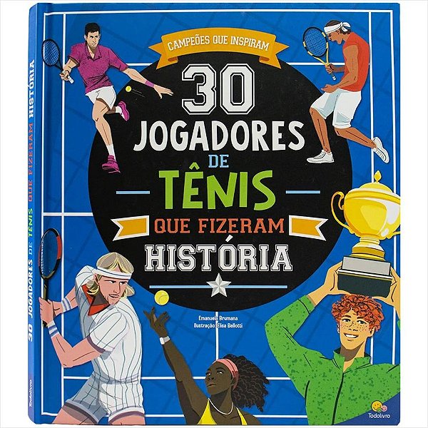 LIVRO CAMPEOES QUE INSPIRAM 30 JOGADORES DE TENIS QUE FIZERAM HISTORIA