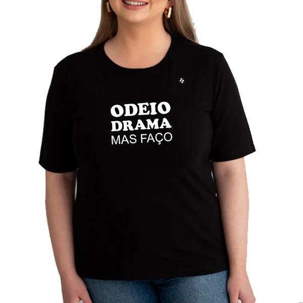 CAMISETA ODEIO DRAMA, MAS FAÇO