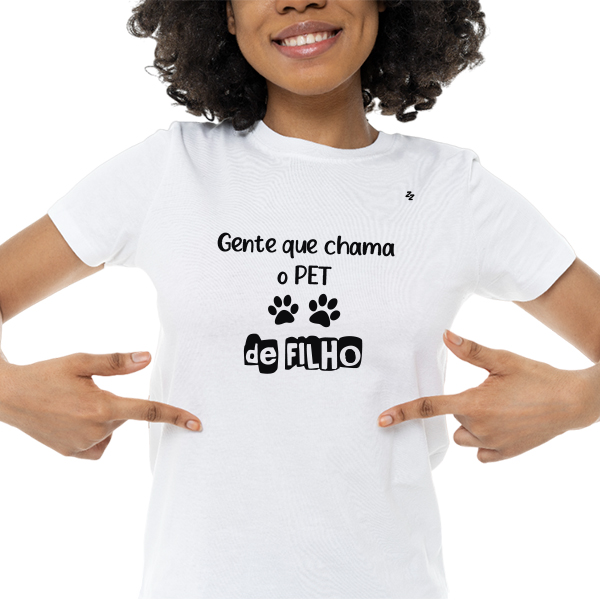 CAMISETA GENTE QUE CHAMA O PET DE FILHO