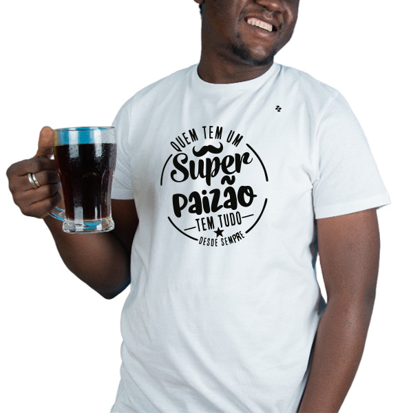 CAMISETA QUEM TEM UM SUPER PAIZÃO, TEM TUDO!