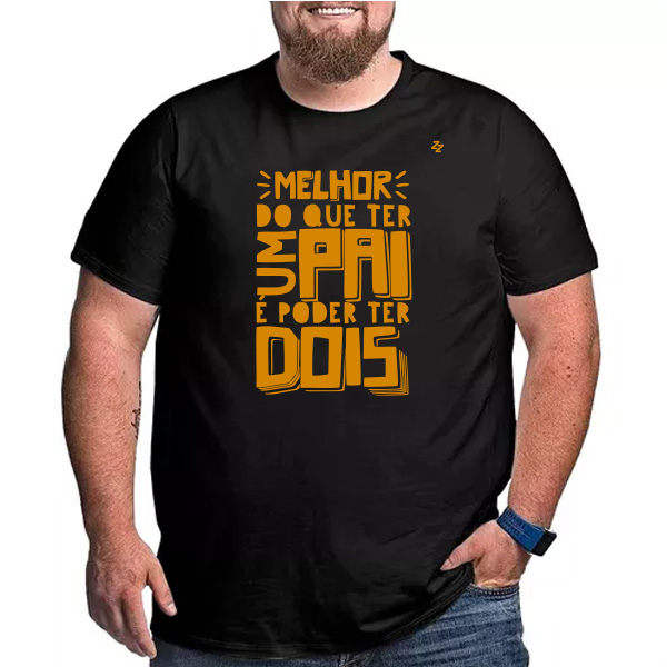 CAMISETA MELHOR DO QUE TER UM PAI, É PODER TER DOIS