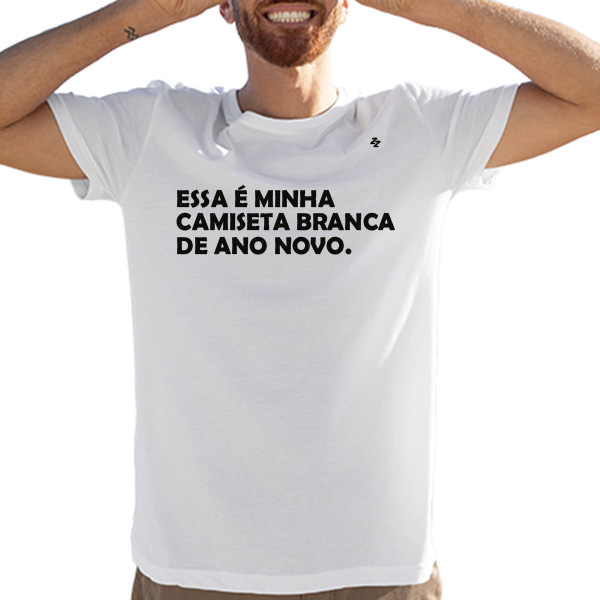CAMISETA ESSA É A MINHA CAMISETA BRANCA DE ANO NOVO