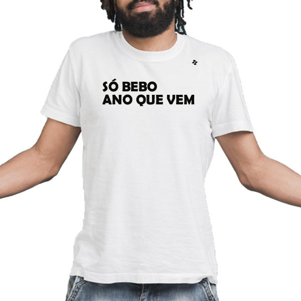 CAMISETA SÓ BEBO ANO QUE VEM