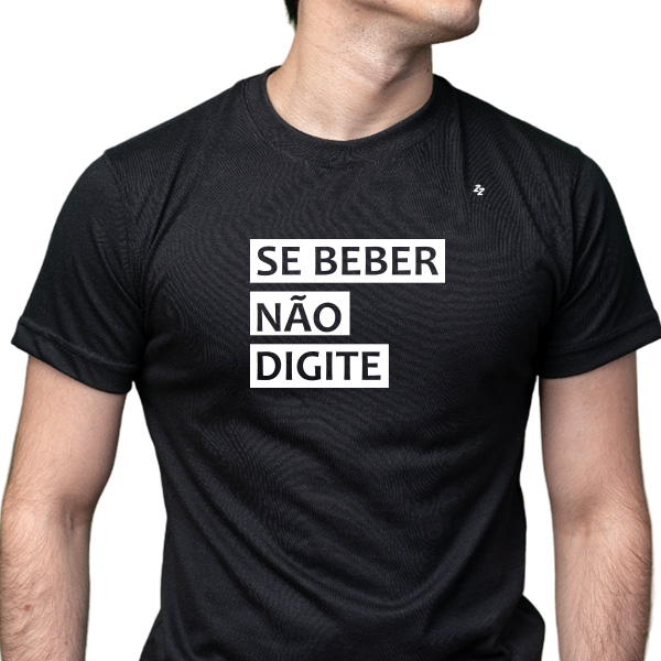 CAMISETA SE BEBER, NÃO DIGITE