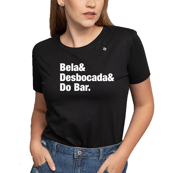 CAMISETA BELA E DESBOCADA E DO BAR