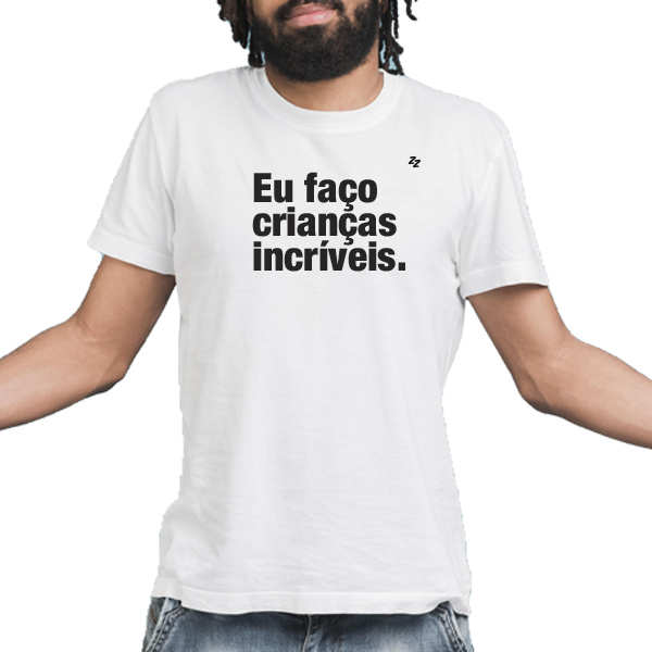 CAMISETA EU FAÇO CRIANÇAS INCRÍVEIS