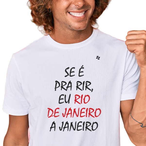 CAMISETA SE É PRA RIR, EU RIO DE JANEIRO A JANEIRO