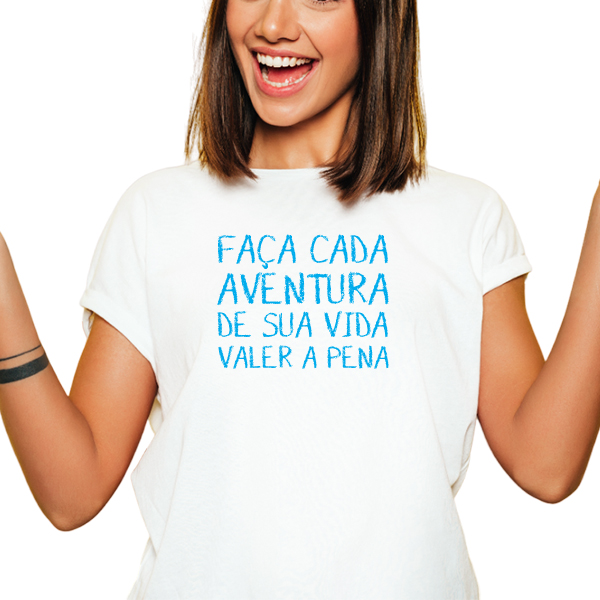 CAMISETA FAÇA CADA AVENTURA DE SUA VIDA VALER A PENA