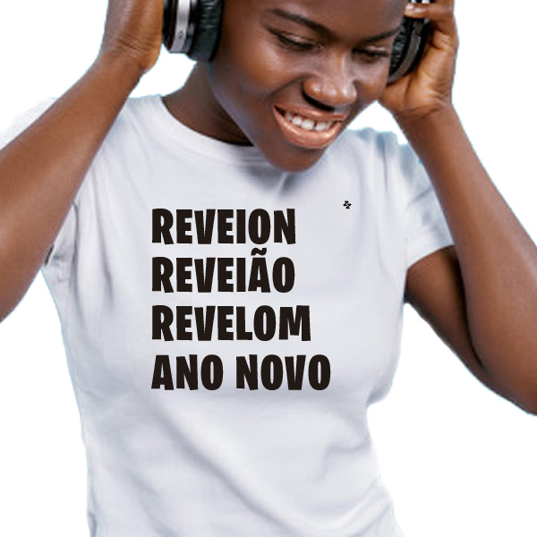 CAMISETA REVEION, REVEIÃO, REVELOM E ANO NOVO