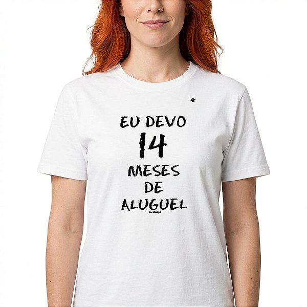 CAMISETA EU DEVO 14 MESES DE ALUGUEL - SEU MADRUGA