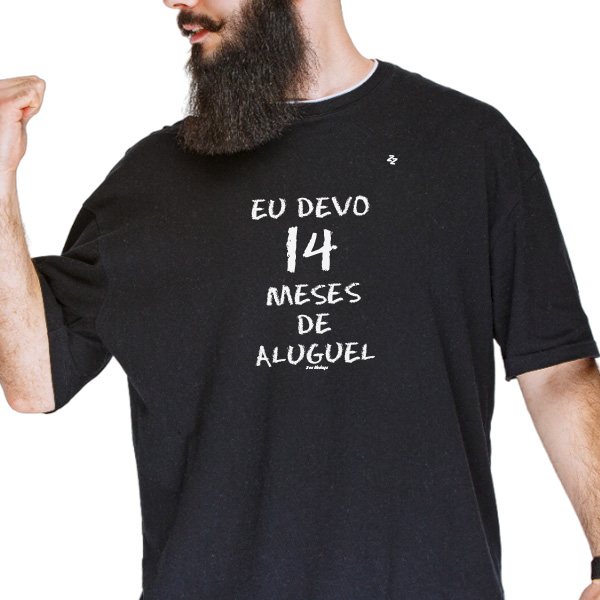 CAMISETA EU DEVO 14 MESES DE ALUGUEL - SEU MADRUGA