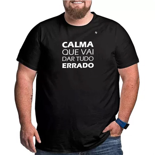 CAMISETA CALMA QUE VAI DAR TUDO ERRADO